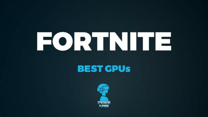 [7] Best GPUs For Fortnite – Ultimate Guide