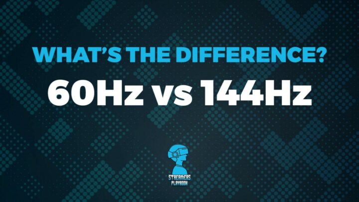 60Hz vs 144Hz: What’s The Difference