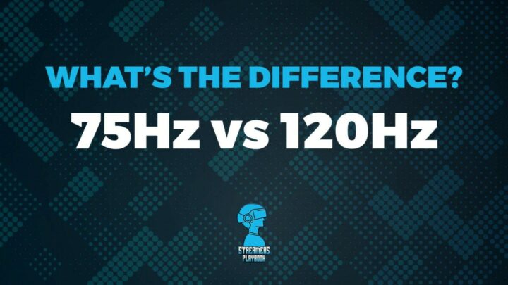 75Hz vs 120Hz: What’s The Difference?