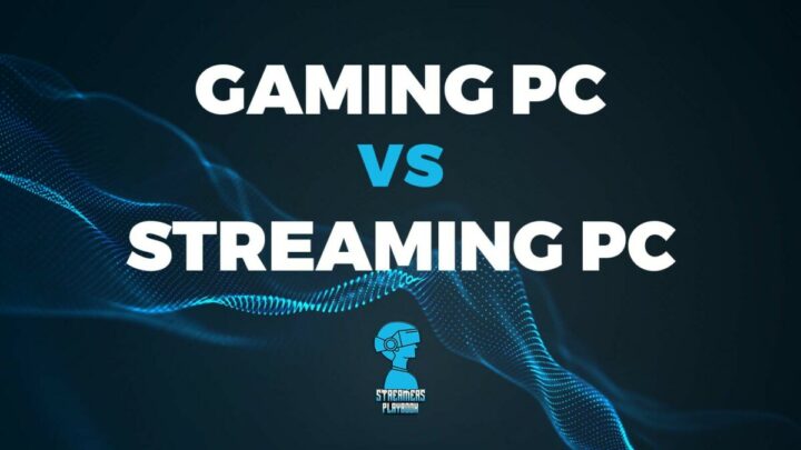 Gaming PC vs Streaming PC: What’s The Difference?